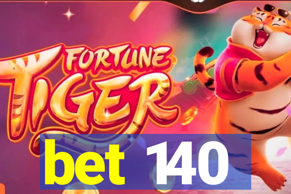 bet 140